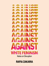 Cover image for Against White Feminism